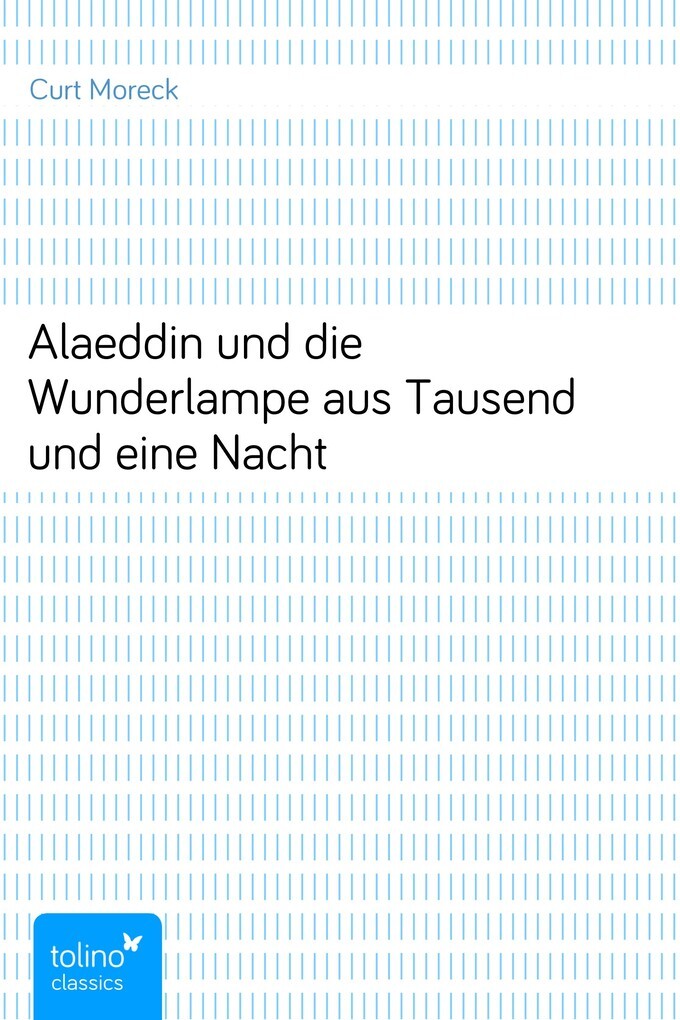 Alaeddin und die Wunderlampeaus Tausend und eine Nacht als eBook von Curt Moreck - pubbles GmbH