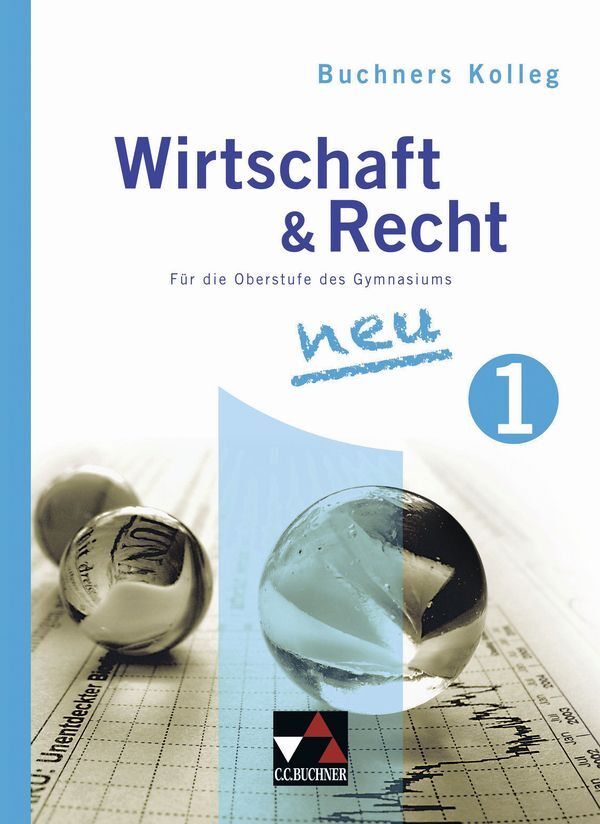 Buchners Kolleg Wirtschaft & Recht 1. Neuausgabe - Gotthard Bauer/ Max Bauer/ Gerhard Pfeil/ Stephan Podes
