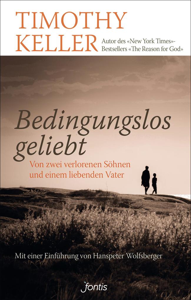 Bedingungslos geliebt: Von zwei verlorenen Söhnen und einem liebenden Vater - Bild 5