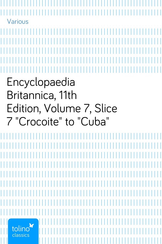 Encyclopaedia Britannica, 11th Edition, Volume 7, Slice 7Crocoite to Cuba als eBook von Various - pubbles GmbH