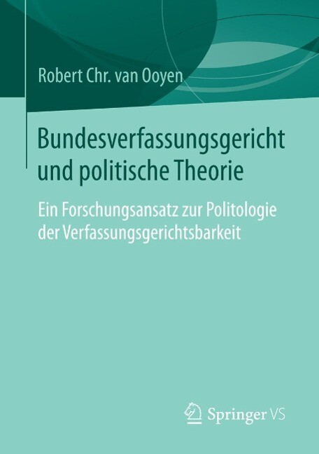 Bundesverfassungsgericht und politische Theorie - Robert Chr. van van Ooyen
