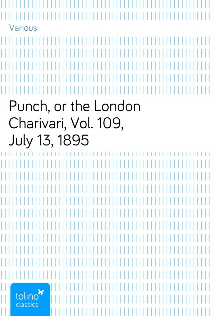 Punch, or the London Charivari, Vol. 109, July 13, 1895 als eBook von Various - pubbles GmbH