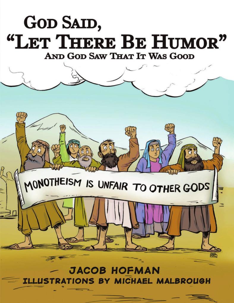 God Said Let There Be Humor: And God Saw That It Was Good - Jacob Hofman