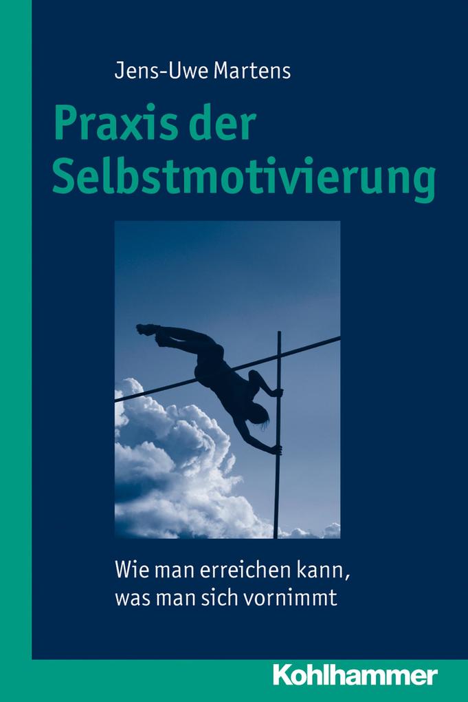 Praxis der Selbstmotivierung - Jens-Uwe Martens