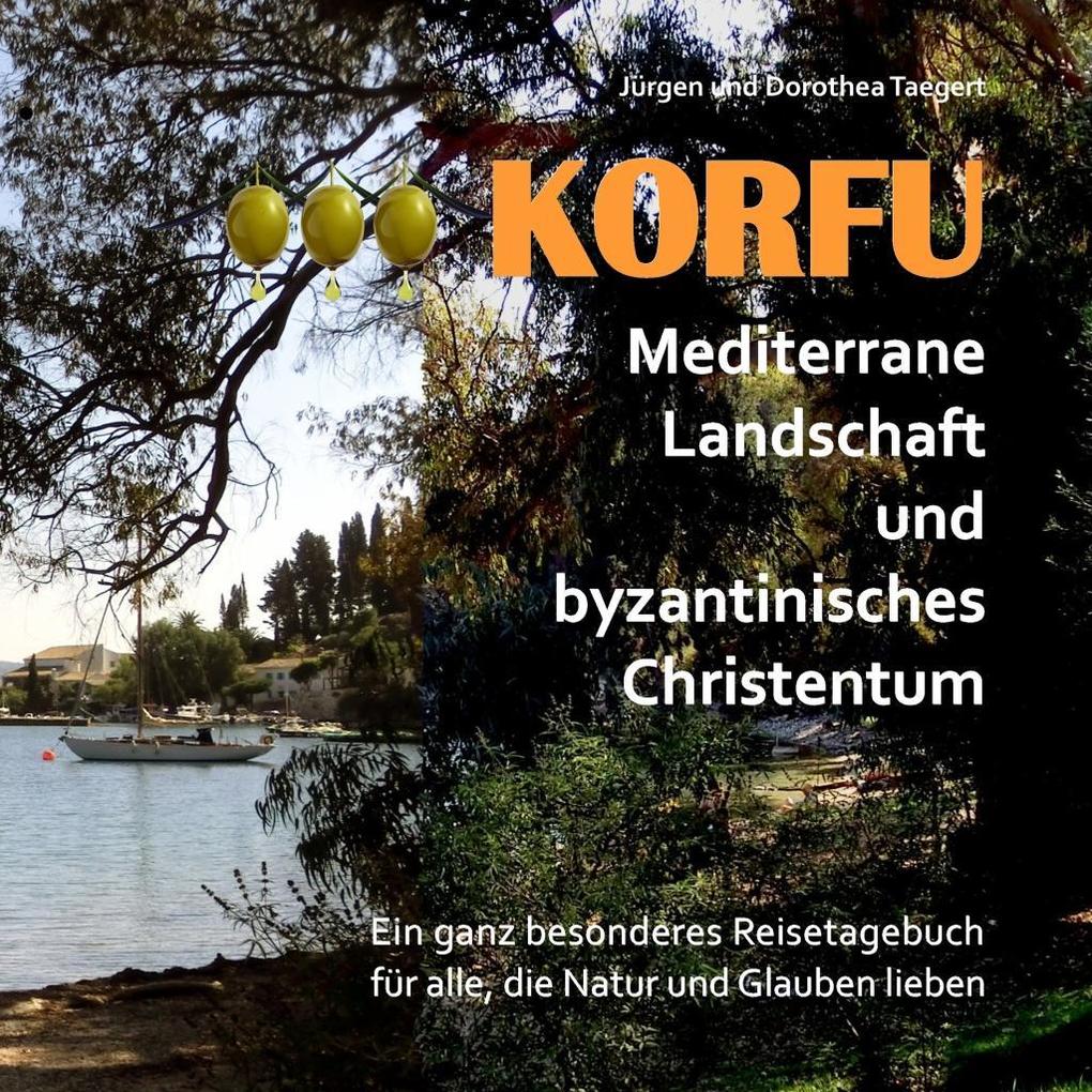 KORFU - Mediterrane Landschaft und byzantinisches Christentum - Jürgen Taegert