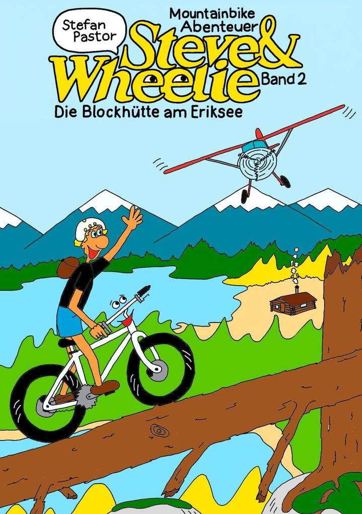 Steve & Wheelie - Mountainbike Abenteuer - Stefan Pastor