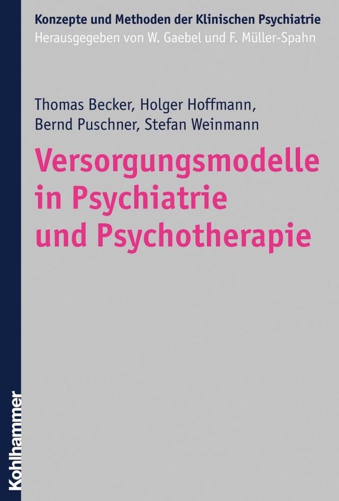Versorgungsmodelle in Psychiatrie und Psychotherapie - Stefan Weinmann/ Bernd Puschner/ Holger Hoffmann/ Thomas Becker