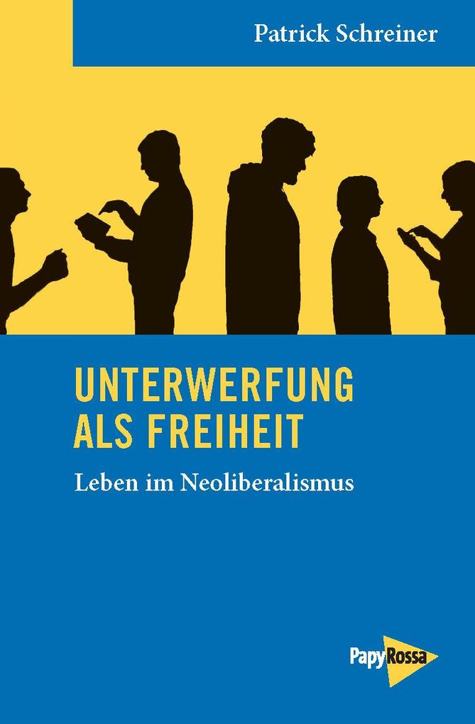 Unterwerfung als Freiheit: Leben im Neoliberalismus (Neue Kleine Bibliothek) - Bild 5