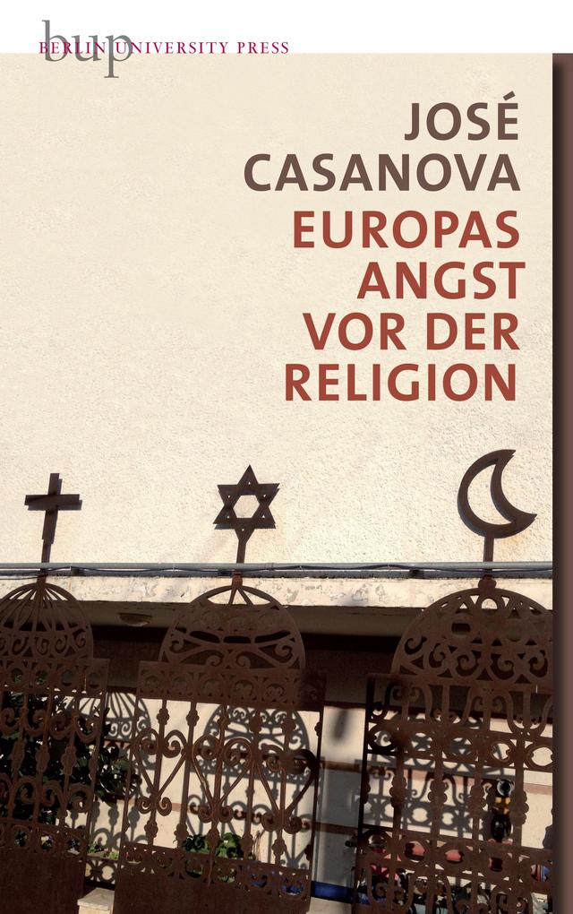 Europas Angst vor der Religion - José Casanova