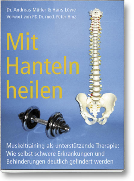 Mit Hanteln heilen: Muskeltraining als unterstützende Therapie: Wie selbst schwere Erkrankungen und Behinderungen deutlich gelindert werden. - Bild 3