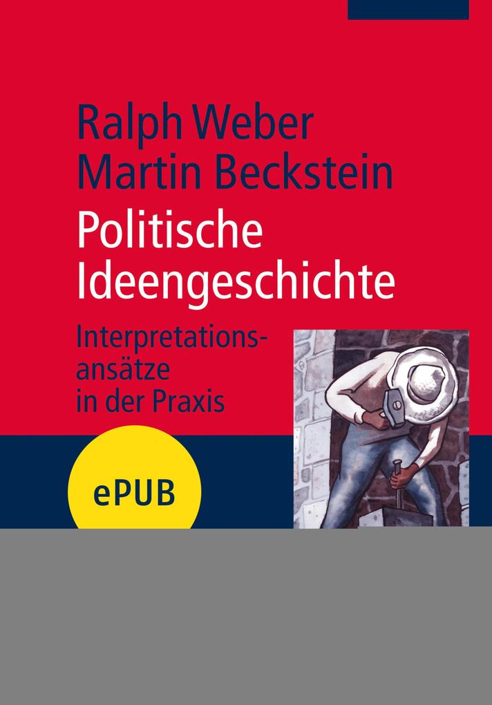 Politische Ideengeschichte - Ralph Weber/ Martin Beckstein