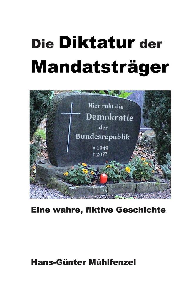 Die Diktatur der Mandatsträger - Hans-Günter Mühlfenzel