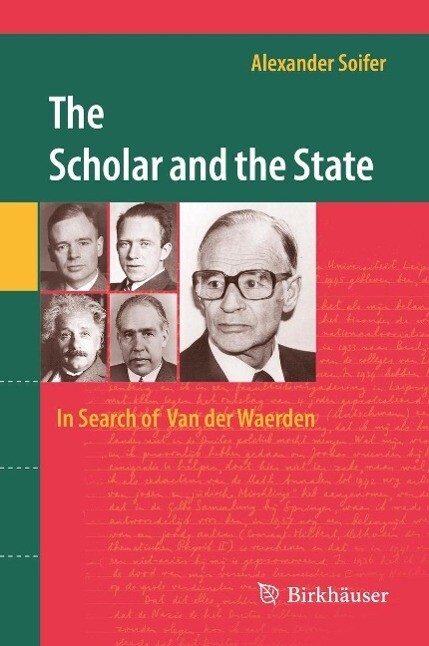The Scholar and the State: In Search of Van der Waerden - Alexander Soifer