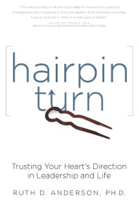 Hairpin Turn: Trusting Your Heart's Direction in Leadership and Life - Ruth Anderson