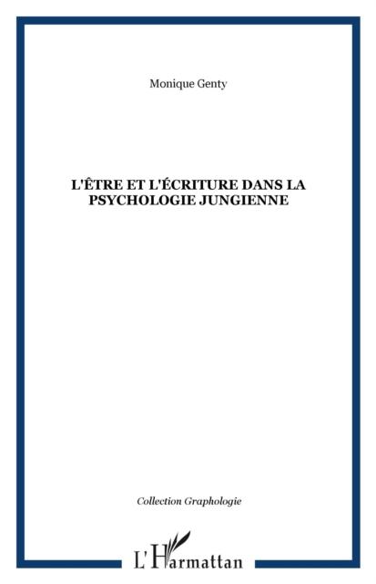 Etre et l'ecriture dans la psychologie jungienne - Monique Genty