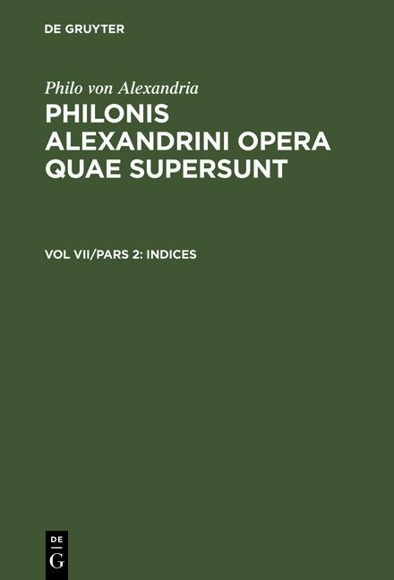 Philo von Alexandria: Philonis Alexandrini opera quae supersunt Vol VII/Pars 2. Indices