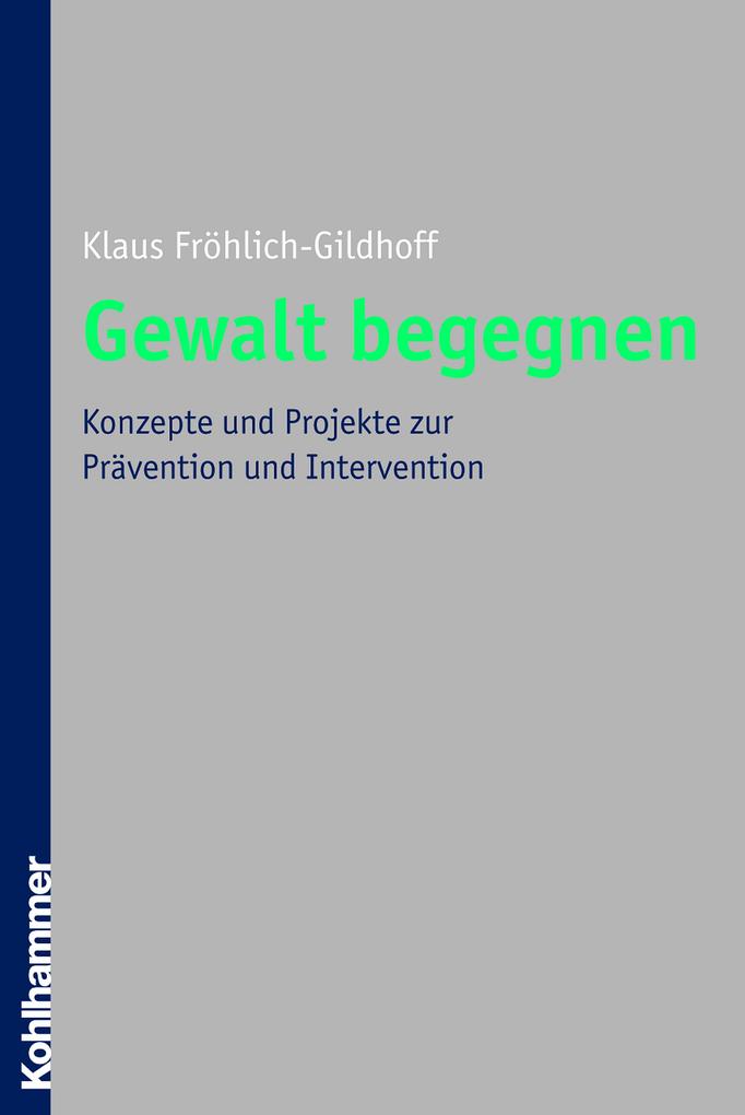 Gewalt begegnen - Klaus Fröhlich-Gildhoff