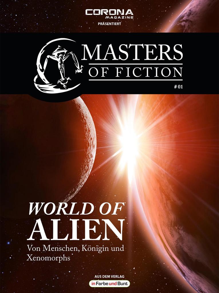 Masters of Fiction 1: World of Alien - Von Menschen, Königin und Xenomorphs