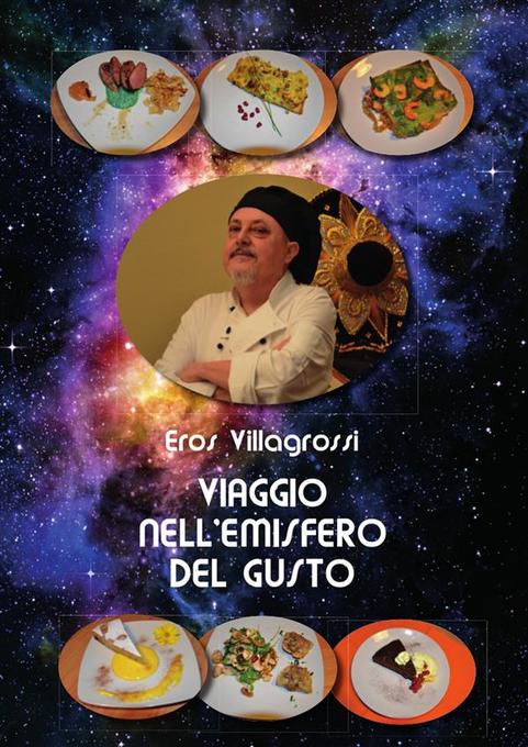 Viaggio nell´emisfero del gusto als eBook von Eros Villagrossi - Youcanprint
