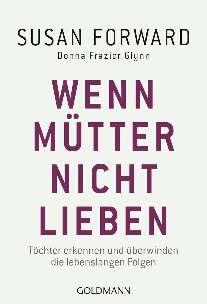 Wenn Mütter nicht lieben - Susan Forward/ Donna Frazier Glynn