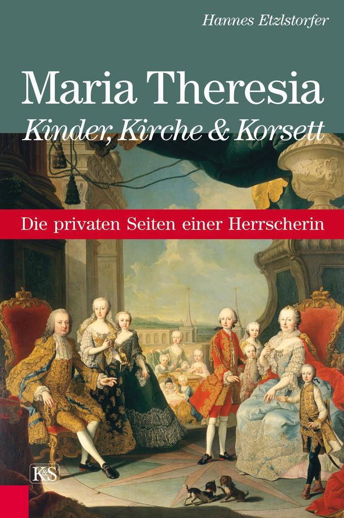 Maria Theresia - Kinder Kirche und Korsett - Hannes Etzlstorfer