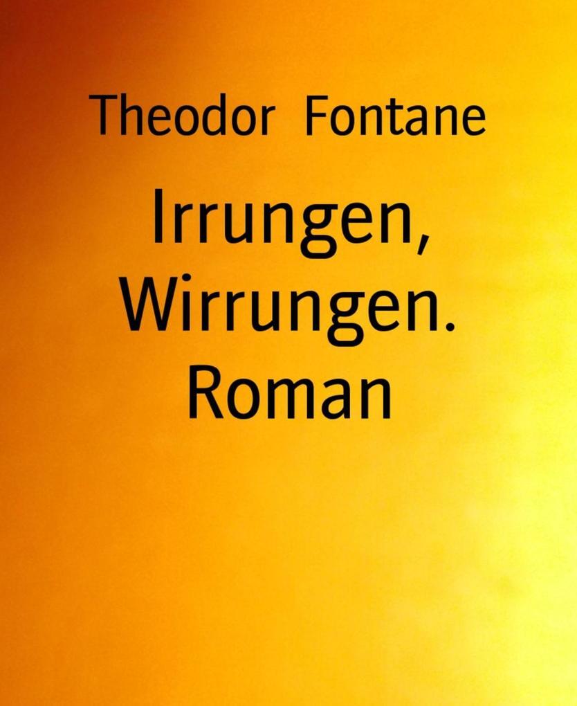 Irrungen Wirrungen. Roman - Theodor Fontane
