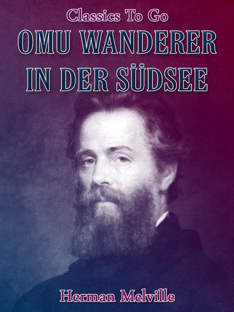 Omu Wanderer In Der Südsee - Herman Melville