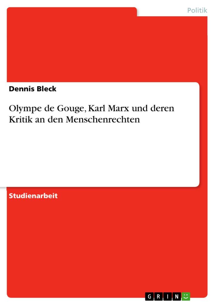Olympe de Gouge Karl Marx und deren Kritik an den Menschenrechten - Dennis Bleck