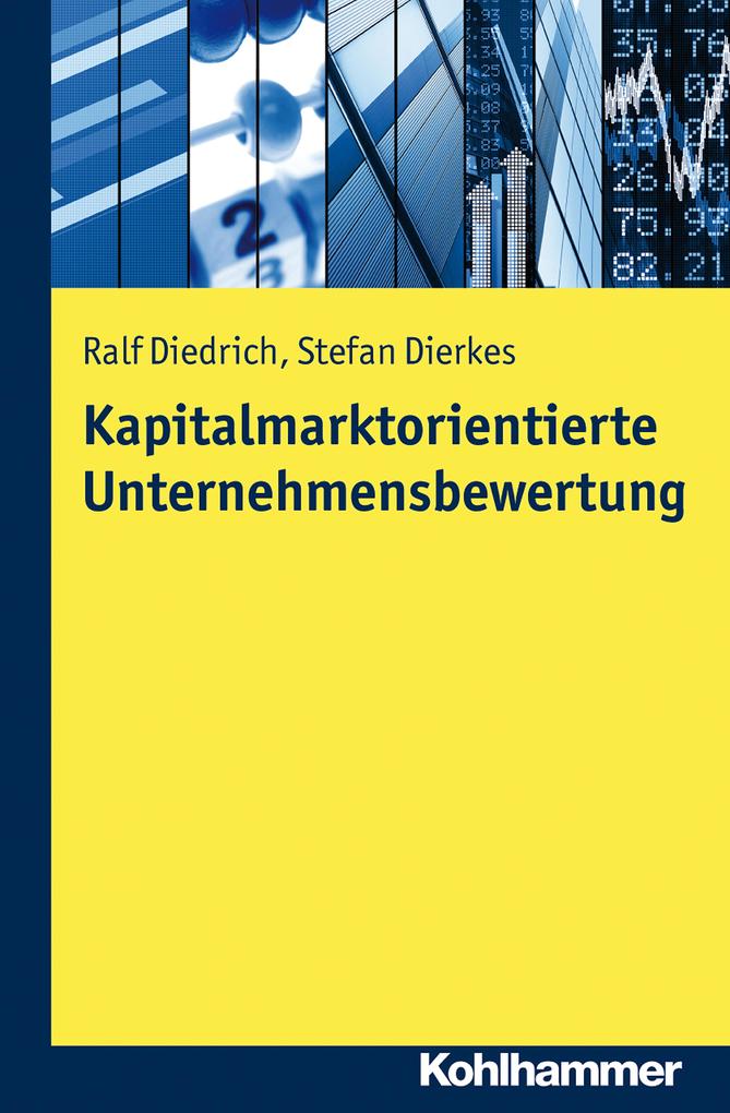 Kapitalmarktorientierte Unternehmensbewertung - Stefan Dierkes/ Ralf Diedrich