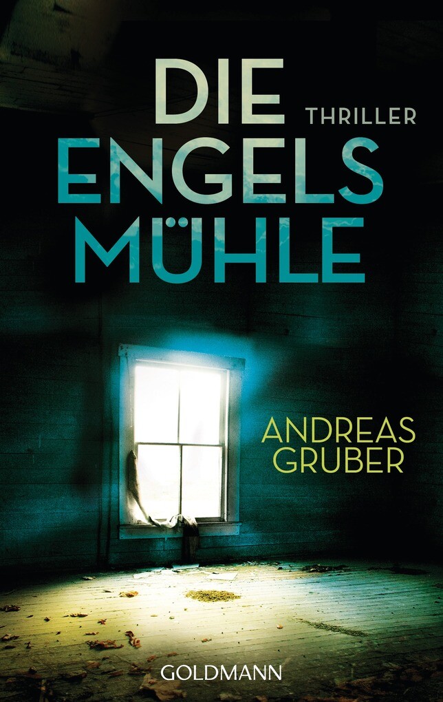 Die Engelsmühle als eBook von Andreas Gruber - Goldmann Verlag