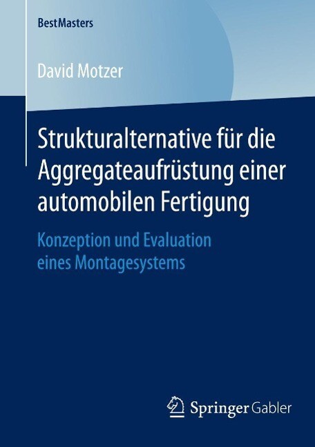 Strukturalternative für die Aggregateaufrüstung einer automobilen Fertigung - David Motzer