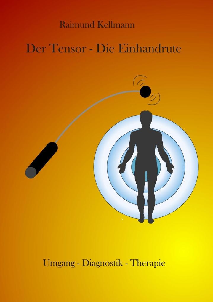 Der Tensor - Die Einhandrute als eBook von Raimund Kellmann - Books on Demand