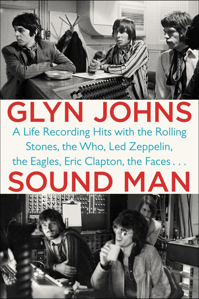 Sound Man: A Life Recording Hits with The Rolling Stones, The Who, Led Zeppelin, the Eagles , Eric Clapton, the Faces . . . - Bild 6