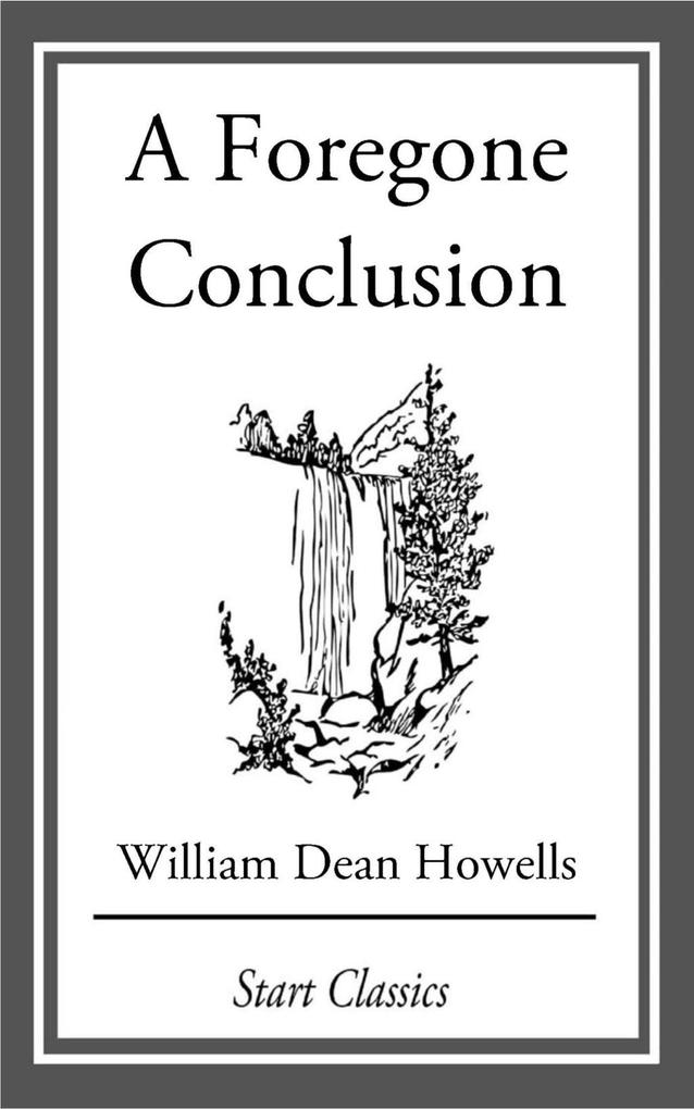 A Foregone Conclusion - William Dean Howells