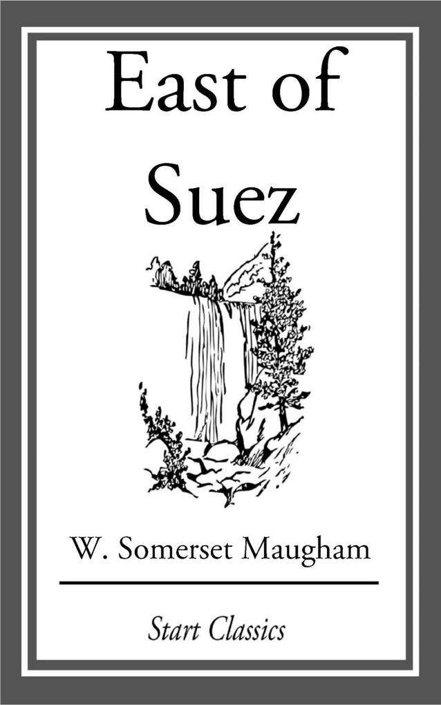 East of Suez - W. Somerset Maugham