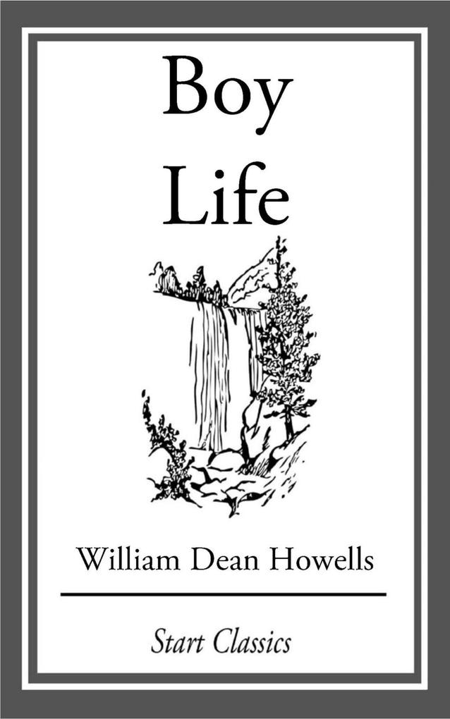 Boy Life - William Dean Howells
