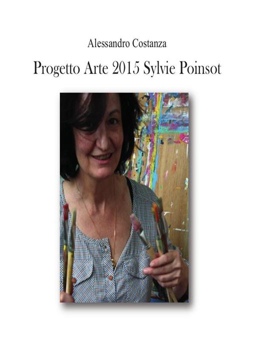 Progetto Arte 2015 - Sylvie Poinsot als eBook von Alessandro Costanza - Youcanprint
