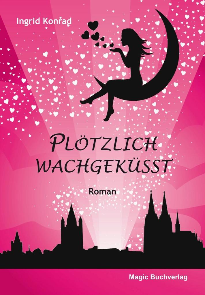 Plötzlich wachgeküsst - Liebesroman als eBook von Ingrid Konrad - Magic Buchverlag