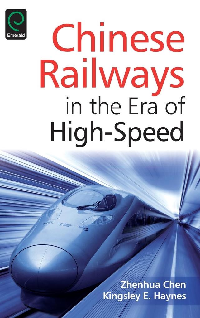 Chinese Railways in the Era of High Speed - Zhenhua Chen/ Kingsley E. Haynes