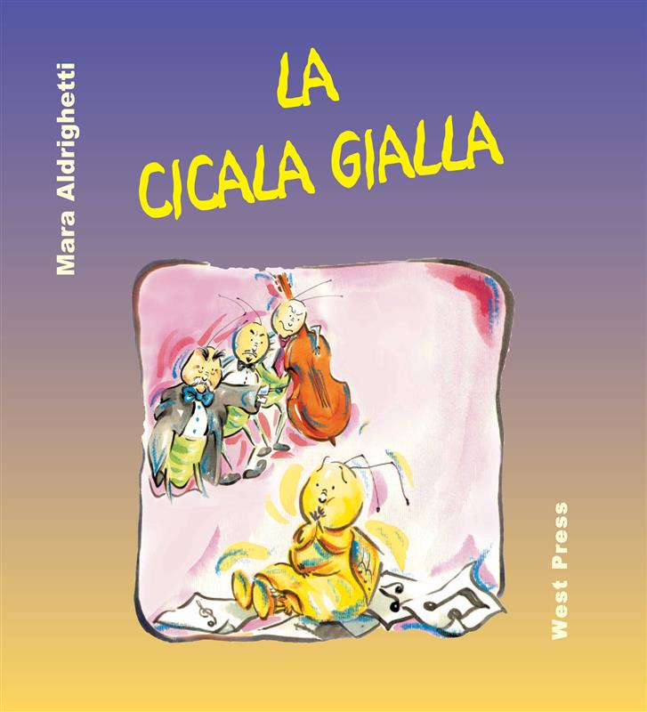 La Cicala Gialla als eBook von Mara Aldrighetti - West Press