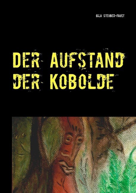Der Aufstand der Kobolde - Gila Steuber-Faust