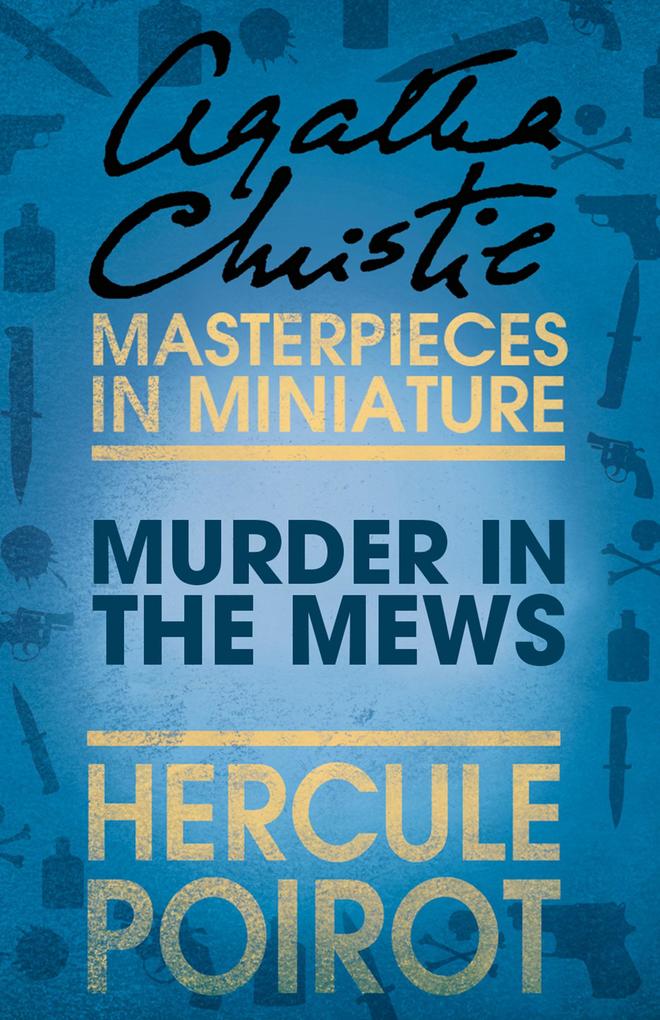 Murder in the Mews: A Hercule Poirot Short Story - Agatha Christie