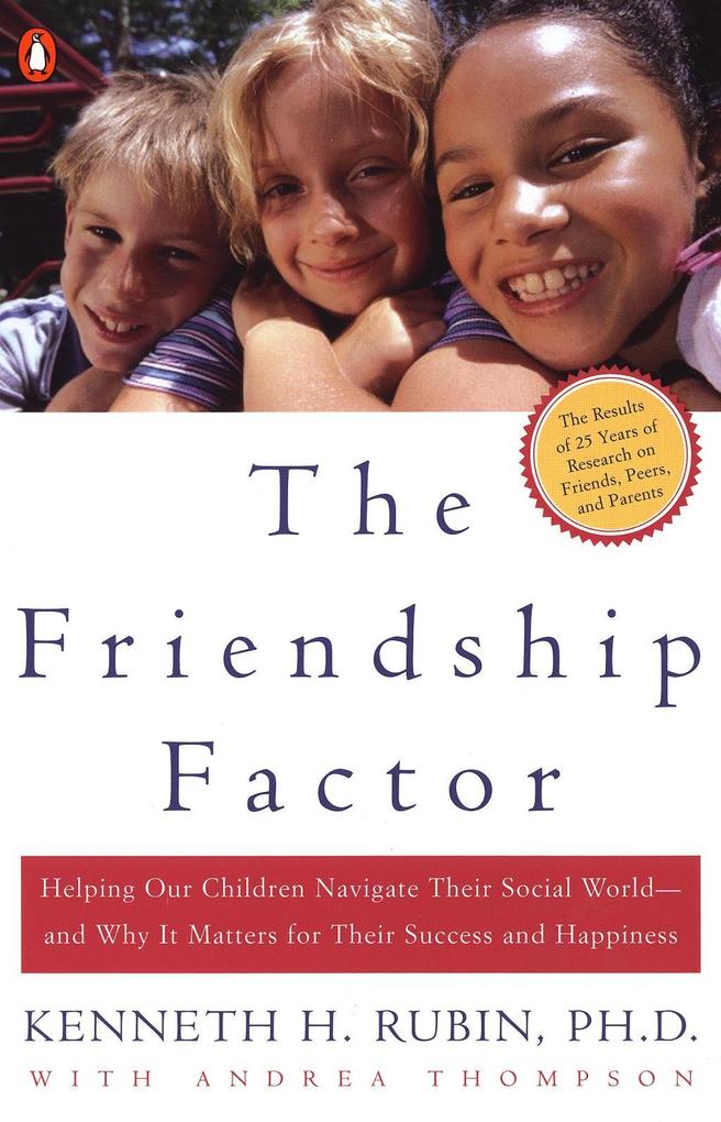 The Friendship Factor - Kenneth Rubin/ Andrea Thompson