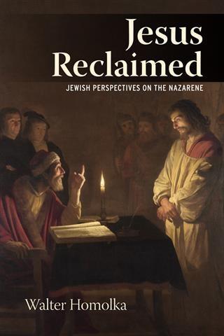 Jesus Reclaimed - Rabbi Walter Homolka