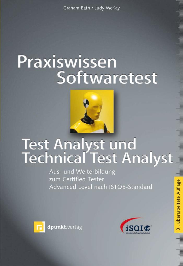 Praxiswissen Softwaretest - Test Analyst und Technical Test Analyst - Judy Mckay/ Graham Bath