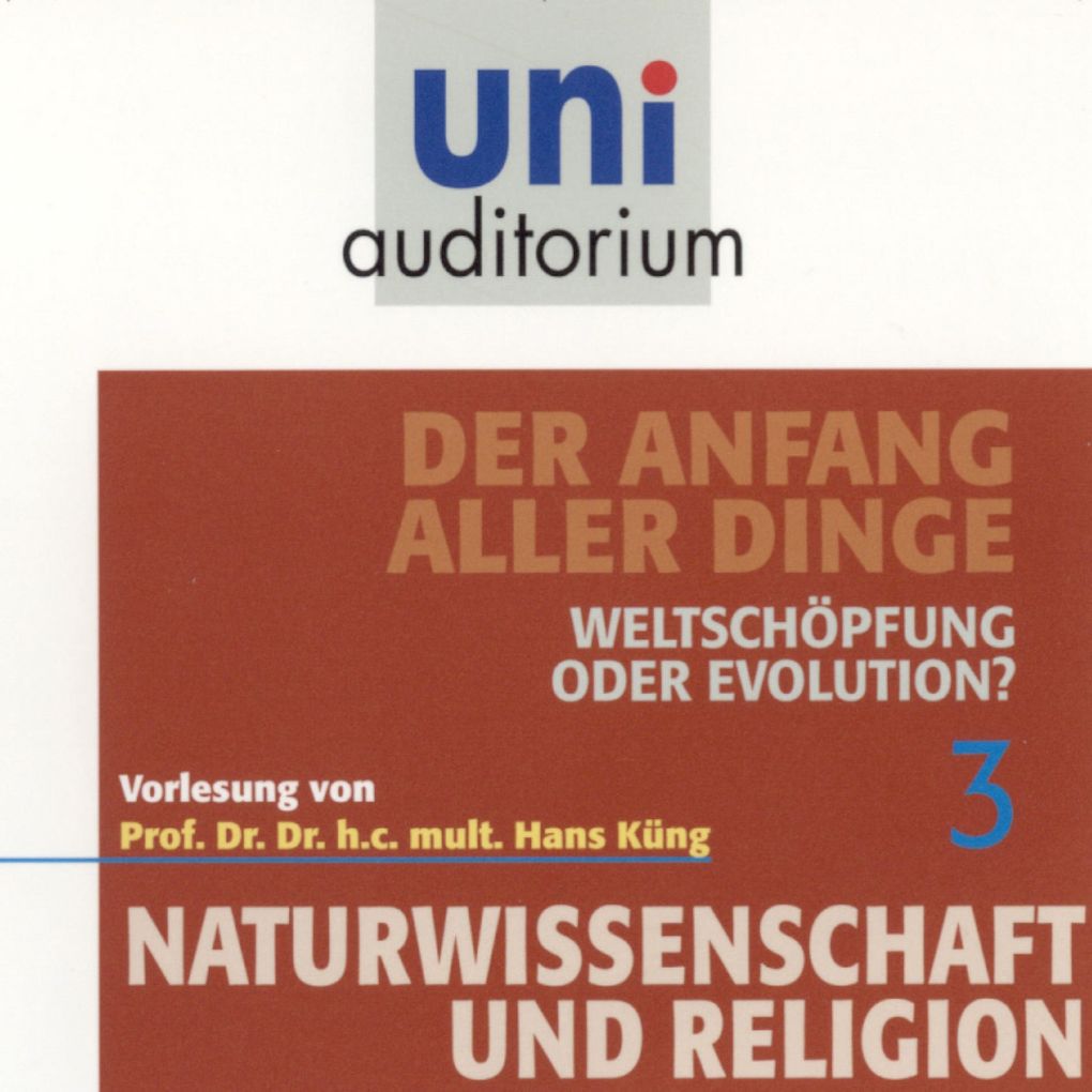 Naturwissenschaft und Religion 03: Der Anfang aller Dinge - Hans Küng