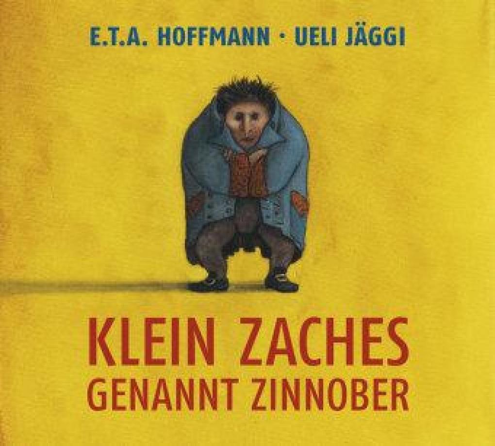 Klein Zaches genannt Zinnober - Ernst Th. A. Hoffmann