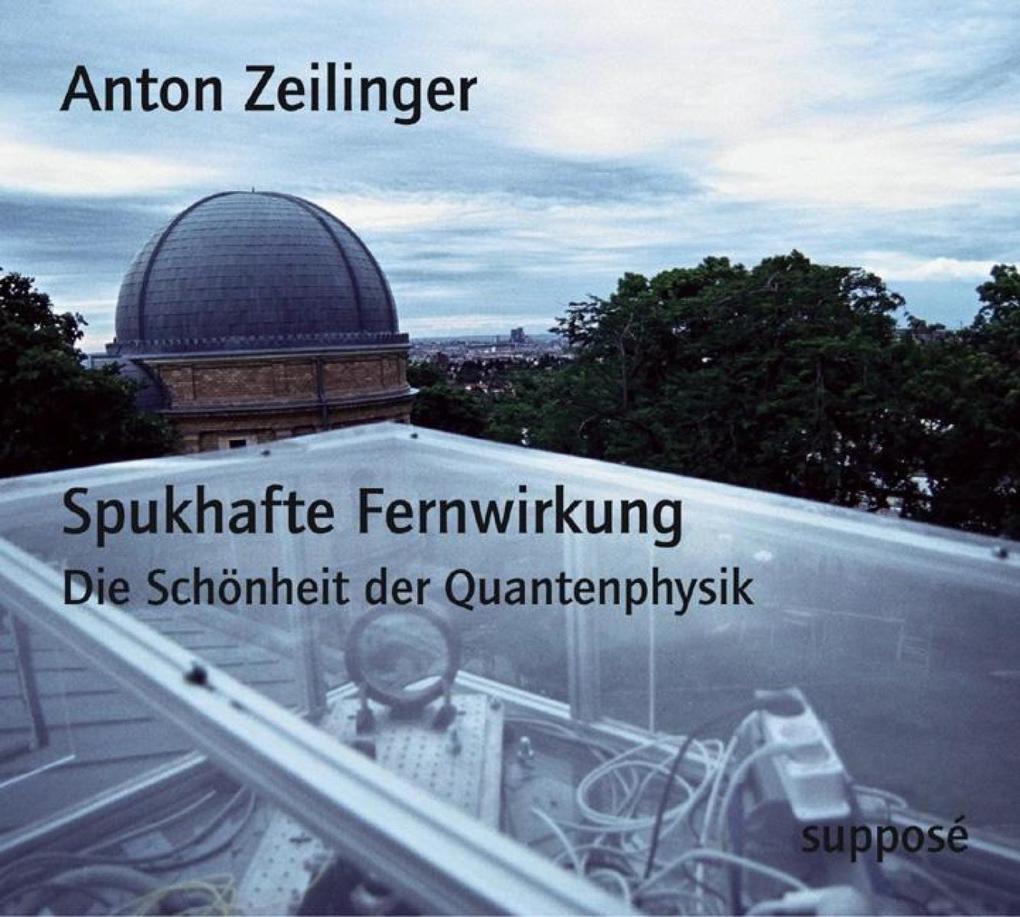 Spukhafte Fernwirkung - Anton Zeilinger/ Klaus Sander