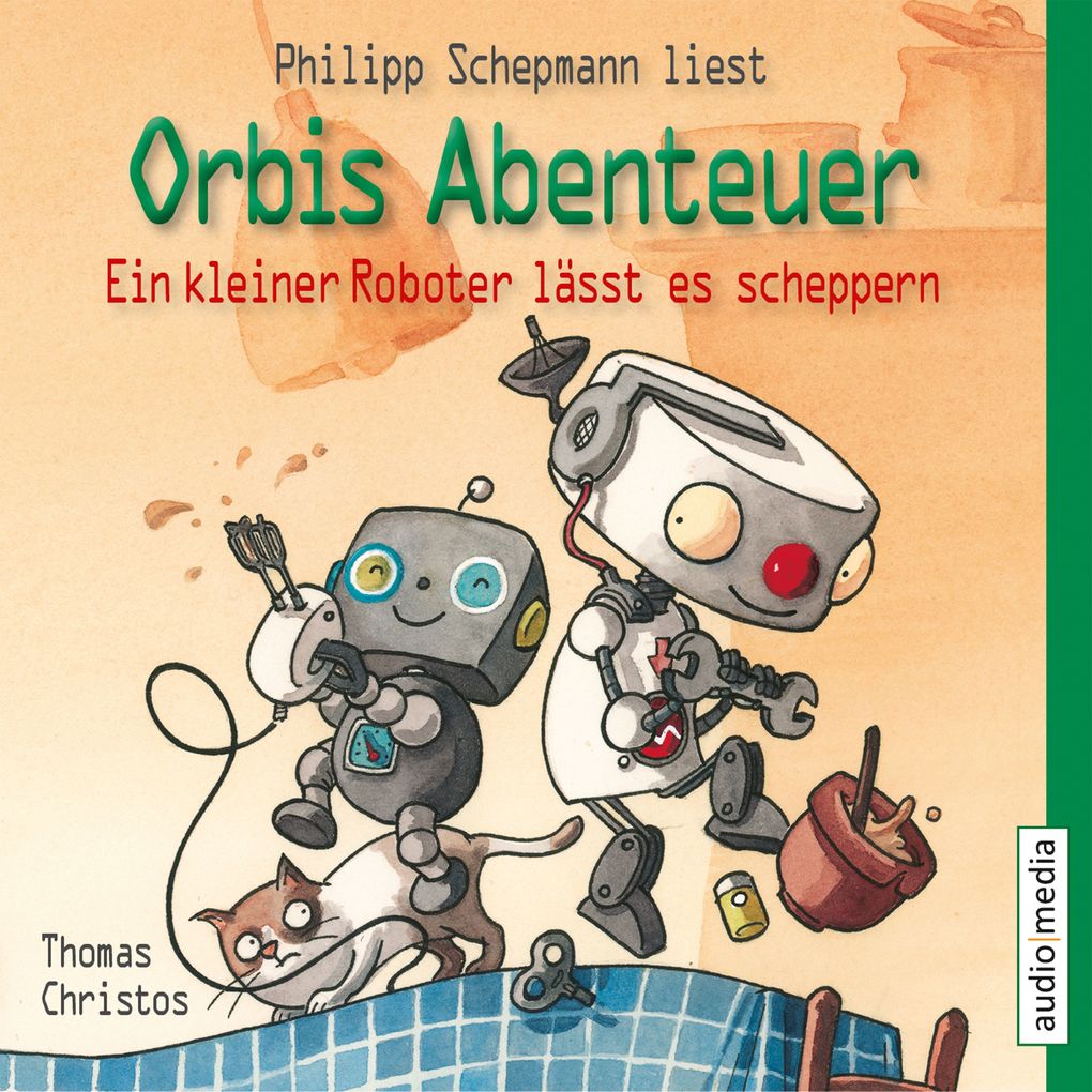 Orbis Abenteuer. Ein kleiner Roboter lässt es scheppern - Thomas Christos