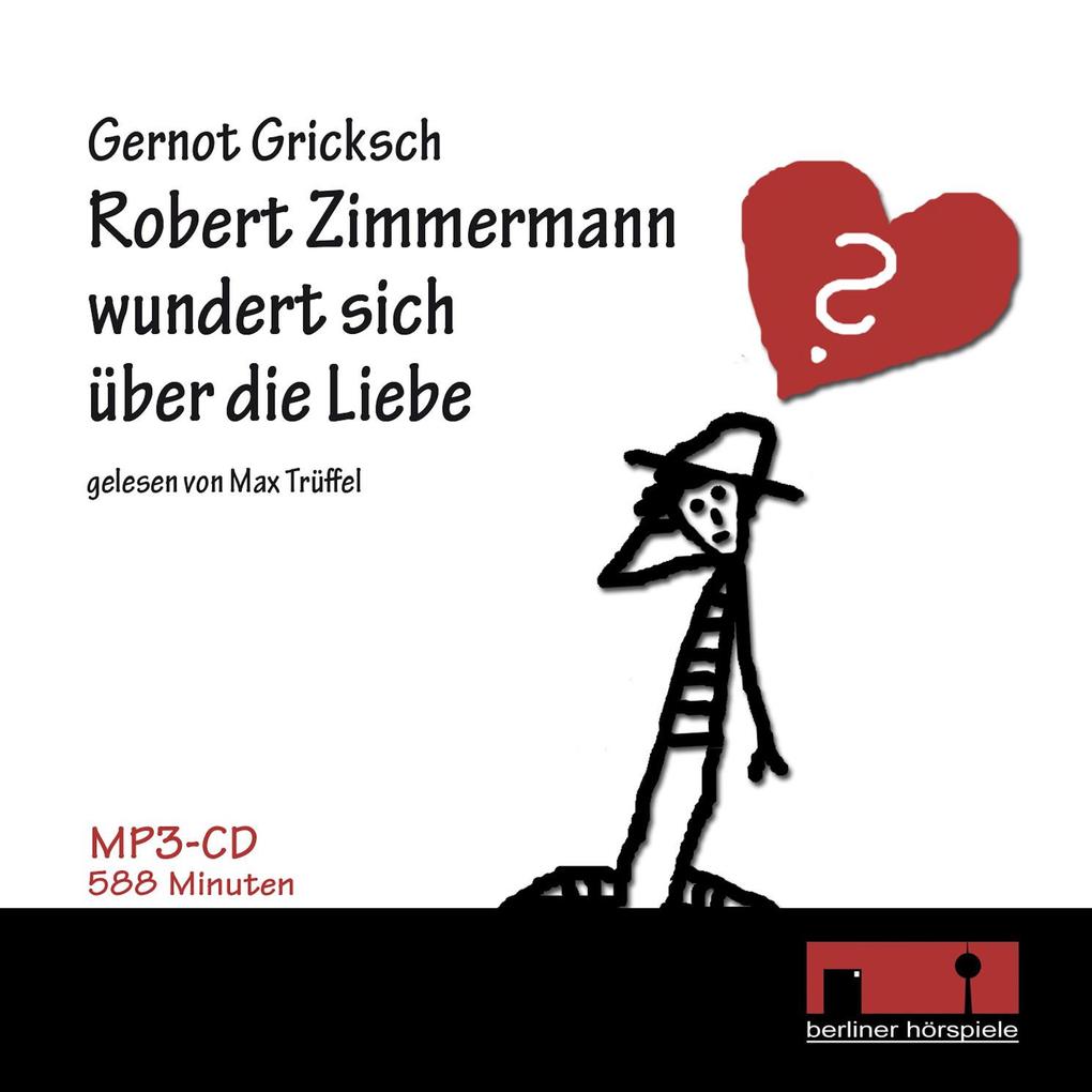 Robert Zimmermann wundert sich über die Liebe - Gernot Gricksch